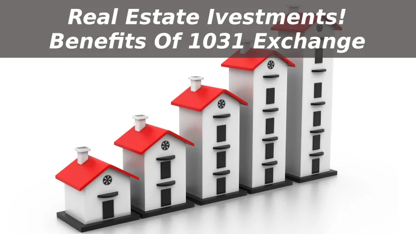 The Benefits and Strategies of 1031 Exchanges